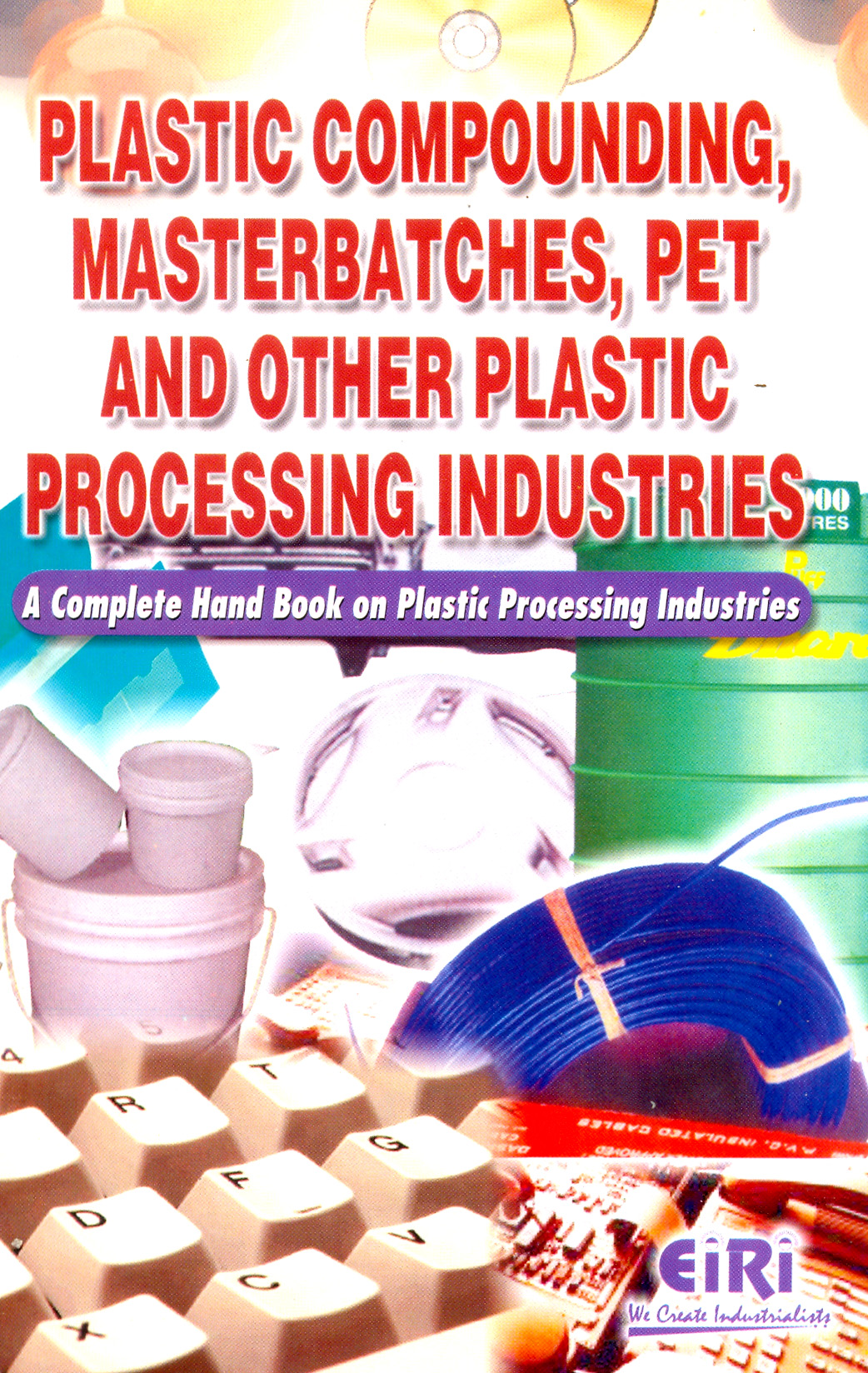 plastic compounding, masterbatches, pet and other plastic processing industries (a complete hand book on plastic processing industries) 